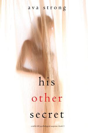 His Other Secret by Ava Strong