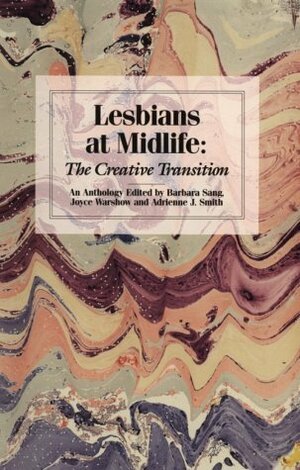 Lesbians at Midlife: The Creative Transition, an Anthology by Barbara Sang