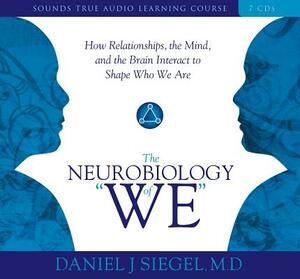 The Neurobiology of "We" by Daniel Siegel