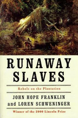 Runaway Slaves: Rebels on the Plantation by John Hope Franklin, Loren Schweninger