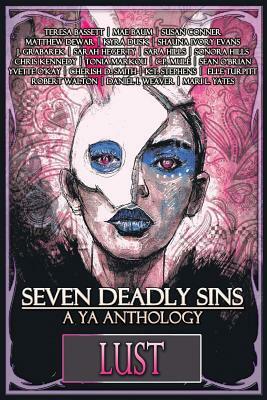 Seven Deadly Sins: A YA Anthology (Lust) (Volume 7) by K. T. Stephens