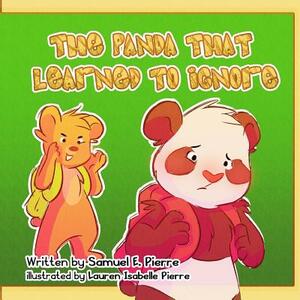The Panda That Learned To Ignore by Samuel E. Pierre