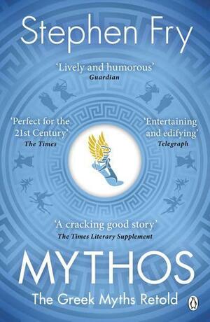 Mythos: A Retelling of the Myths of Ancient Greece by Stephen Fry