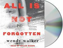 All Is Not Forgotten by Wendy Walker