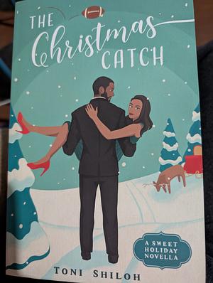 The Christmas Catch: A Sweet Holiday Novella by Toni Shiloh