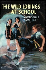 The Wild Lorings at School by Gwendoline Courtney