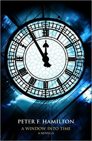 A Window Into Time by Peter F. Hamilton