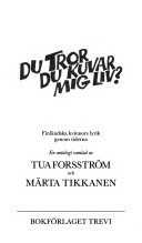 Du Tror Du Kuvar MIG LIV?: Finlandska Kvinnors Lyrik Genom Tiderna: En Antologi by Märta Tikkanen, Tua Forsström