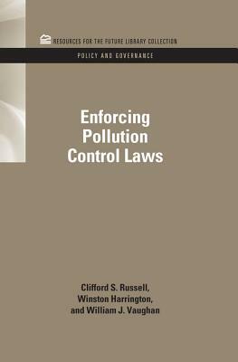 Enforcing Pollution Control Laws by William J. Vaughn, Clifford S. Russell, Winston Harrington