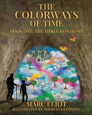 The Colorways of Time: Book One: The Three Kingdoms by Marc Eliot