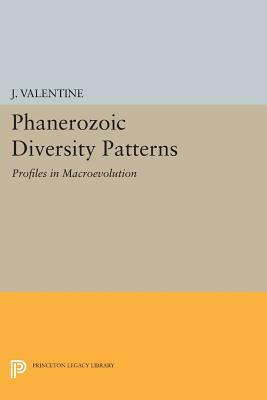 Phanerozoic Diversity Patterns: Profiles in Macroevolution by J. Valentine