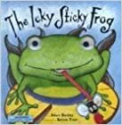 The Icky Sticky Frog by Dawn Bentley