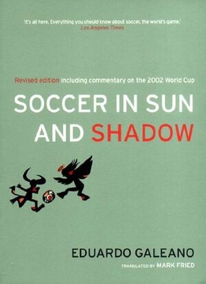 Soccer in Sun and Shadow by Mark Fried, Eduardo Galeano