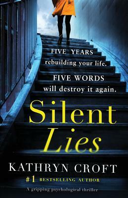 Silent Lies: A gripping psychological thriller with a shocking twist by Kathryn Croft