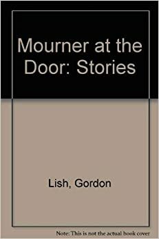 Mourner at the Door by Gordon Lish