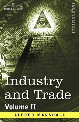 Industry and Trade: Volume II by Alfred Marshall