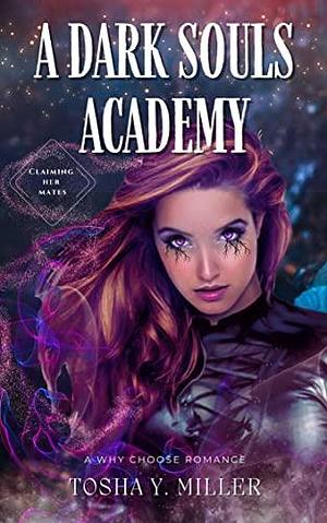 A Dark Souls Academy: Claiming her mates by Tosha Y. Miller