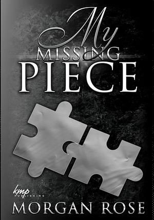 My Missing Piece by Morgan Rose