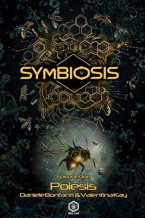 Symbiosis - Episode One: Poiesis by Valentina Kay, Valentina Kay, Daniele Bonfanti