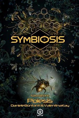 Symbiosis - Episode One: Poiesis by Daniele Bonfanti, Valentina Kay, Valentina Kay