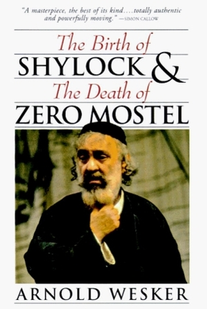 The Birth of Shylock and the Death of Zero Mostel by Arnold Wesker