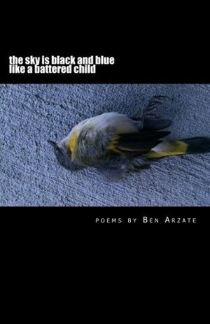 the sky is black and blue like a battered child by Ben Arzate