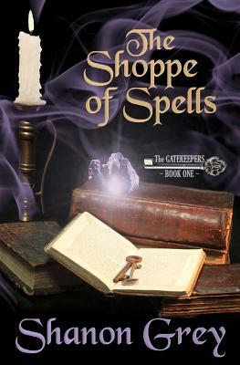 The Shoppe of Spells: The Gatekeepers by Shanon Grey