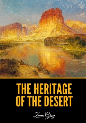 The Heritage of the Desert by Zane Grey