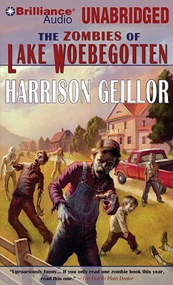 The Zombies of Lake Woebegotten by Harrison Geillor