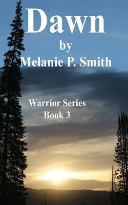 Dawn: Book 3 by Melanie P. Smith