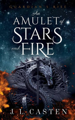 An Amulet of Stars and Fire by J.L. Casten