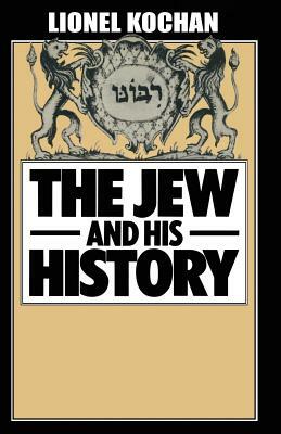 The Jew and His History by Lionel Kochan