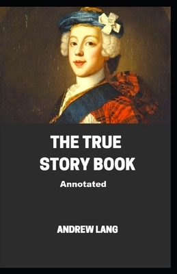 The True Story Book Annotated by Andrew Lang