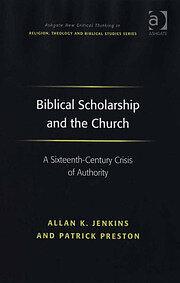 Biblical Scholarship and the Church: A Sixteenth-century Crisis of Authority by Patrick Preston, Allan K. Jenkins