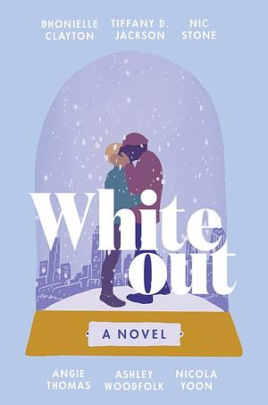 Whiteout  by Nicola Yoon, Dhonielle Clayton, Ashley Woodfolk, Tiffany D. Jackson, Nic Stone, Angie Thomas