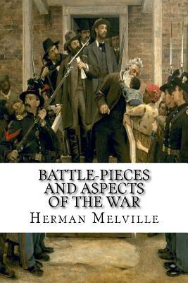 Battle-Pieces and Aspects of the War by Herman Melville