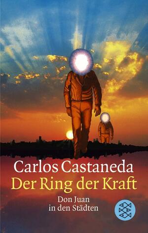 Der Ring der Kraft. Don Juan in den Städten by Carlos Castaneda