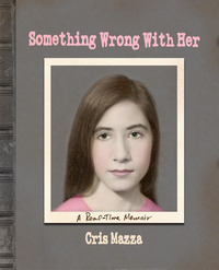 Something Wrong With Her by Cris Mazza