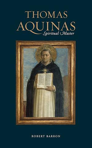 Thomas Aquinas: Spiritual Master by Robert Barron