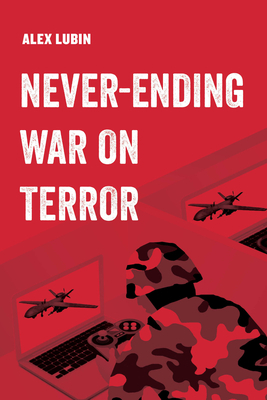 Never-Ending War on Terror, Volume 13 by Alex Lubin