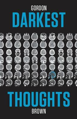 Darkest Thoughts by Gordon Brown