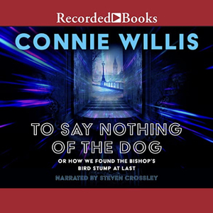 To Say Nothing of the Dog by Connie Willis