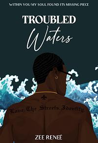 Troubled Waters by Zee Reneé