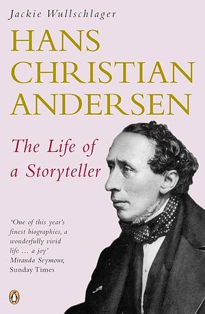 Hans Christian Andersen: The Life of a Storyteller by Jackie Wullschläger