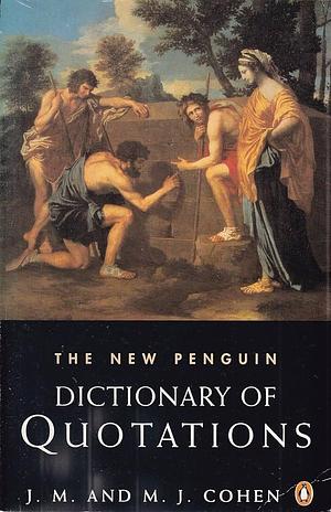 The New Penguin Dictionary of Quotations by John Michael Cohen, M. J. Cohen