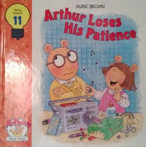 Arthur Loses His Patience by Marc Brown