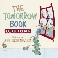 The Tomorrow Book by Sue deGennaro, Jackie French