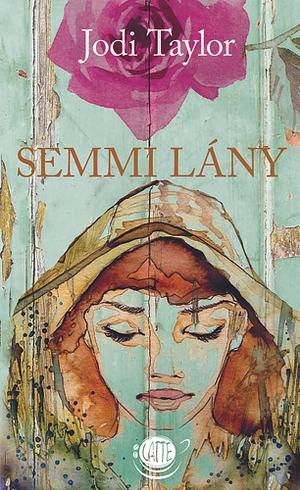 Semmi lány by Jodi Taylor