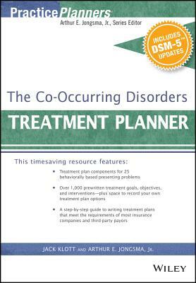 The Co-Occurring Disorders Treatment Planner, with Dsm-5 Updates by Jack Klott, Arthur E. Jongsma Jr.