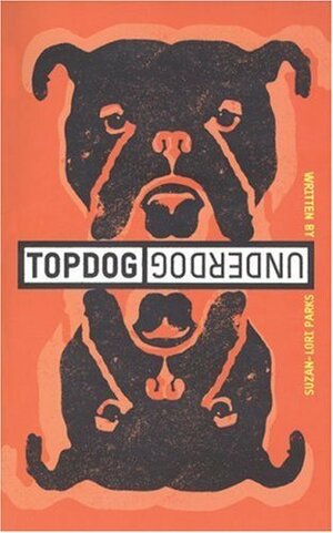 Top Dog Under Dog by Suzan-Lori Parks